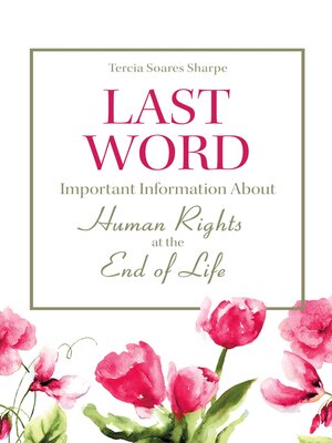 cover image of Last Word: Important Information About Human Rights At the End of Life.